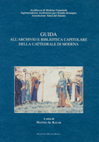 Guida all’archivio e biblioteca capitolare della Cattedrale di Modena